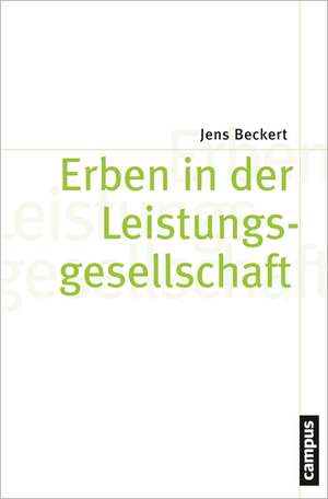 Erben in der Leistungsgesellschaft de Jens Beckert