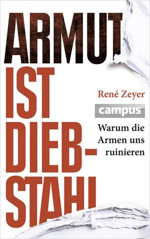 Armut ist Diebstahl de René Zeyer