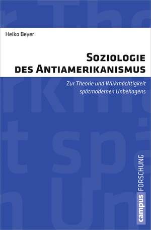 Soziologie des Antiamerikanismus de Heiko Beyer