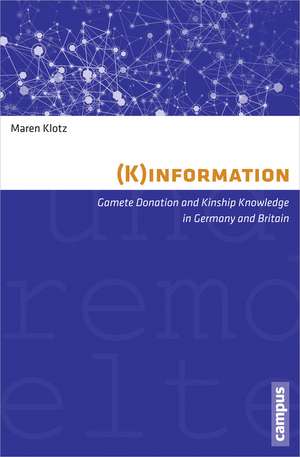 (K)information: Gamete Donation and Kinship Knowledge in Germany and Britain de Maren Klotz