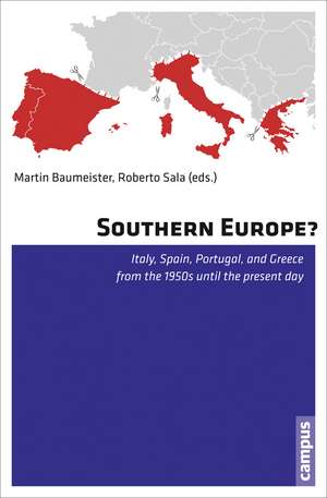 Southern Europe?: Italy, Spain, Portugal, and Greece from the 1950s Until the Present Day de Martin Baumeister