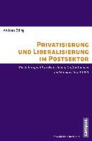 Privatisierung und Liberalisierung im Postsektor de Andreas Etling