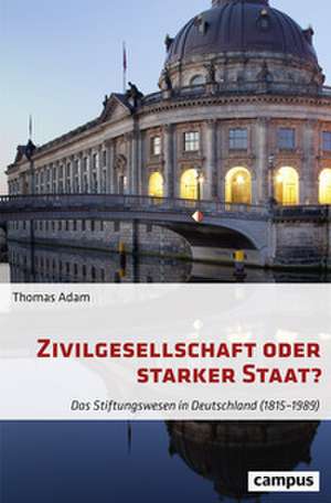 Zivilgesellschaft oder starker Staat? de Thomas Adam