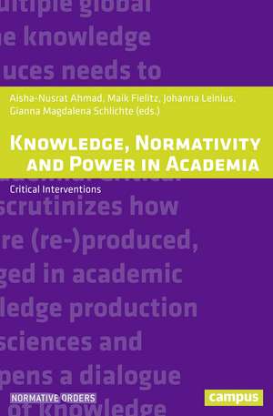 Knowledge, Normativity and Power in Academia: Critical Interventions de Aisha-Nusrat Ahmad