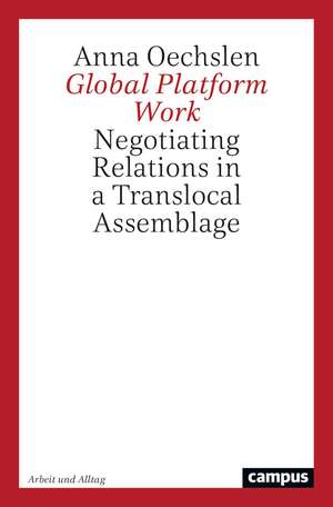 Global Platform Work – Negotiating Relations in a Translocal Assemblage de Anna Oechslen