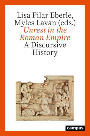 Unrest in the Roman Empire: A Discursive History de Lisa Pilar Eberle