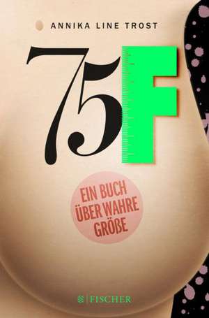 75F - Ein Buch über wahre Größe de Annika Line Trost