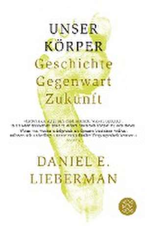 Unser Körper de Daniel E. Lieberman