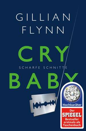 Cry Baby - Scharfe Schnitte de Gillian Flynn