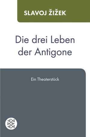 Die drei Leben der Antigone de Slavoj ¿I¿Ek