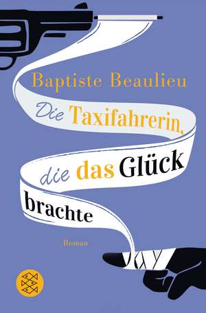 Die Taxifahrerin, die das Glück brachte de Baptiste Beaulieu