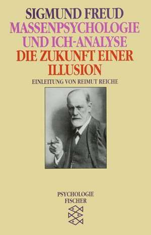 Massenpsychologie und Ich-Analyse/Die Zukunft einer Illusion de Sigmund Freud