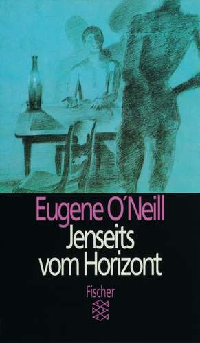 Jenseits vom Horizont de Eugene O'Neill