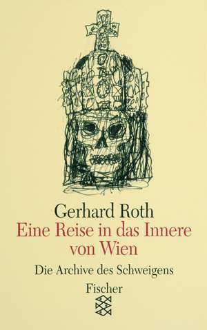 Eine Reise in das Innere von Wien de Gerhard Roth