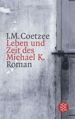 Leben und Zeit des Michael K. de J. M. Coetzee