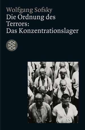 Die Ordnung des Terrors: Das Konzentrationslager de Wolfgang Sofsky