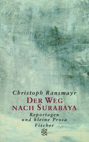 Der Weg nach Surabaya de Christoph Ransmayr