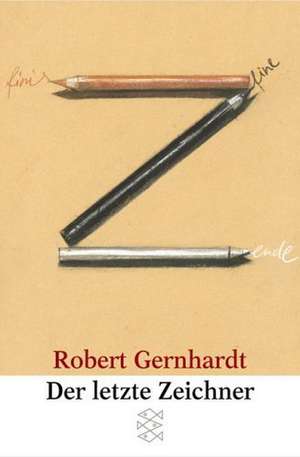 Der letzte Zeichner de Robert Gernhardt