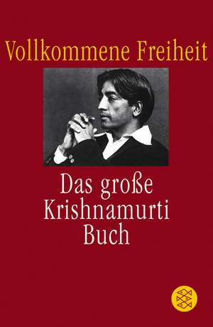 Vollkommene Freiheit de Jiddu Krishnamurti