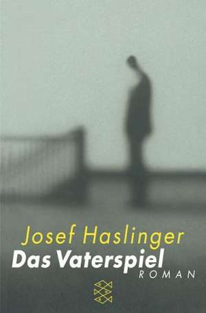 Das Vaterspiel de Josef Haslinger