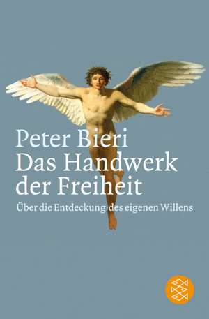 Das Handwerk der Freiheit de Peter Bieri