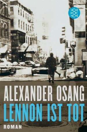 Lennon ist tot de Alexander Osang