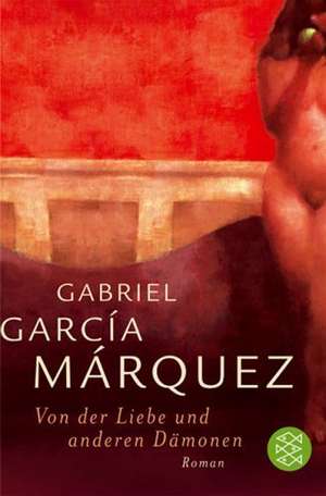 Von der Liebe und anderen Dämonen de Gabriel García Márquez