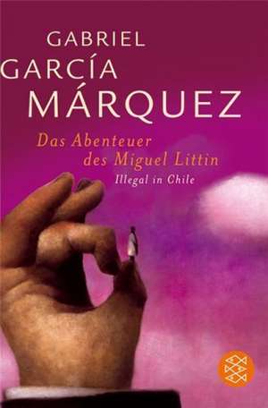 Die Abenteuer des Miguel Littin de Gabriel Garcia Márquez