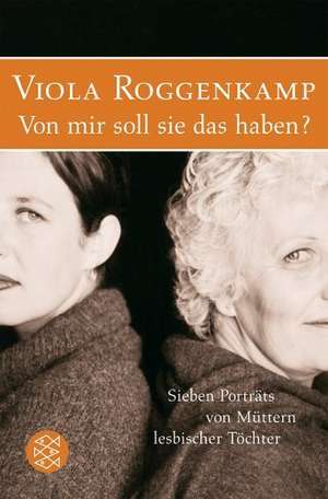 Von mir soll sie das haben? de Viola Roggenkamp