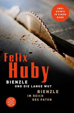 Bienzle und die lange Wut / Bienzle im Reich des Paten de Felix Huby