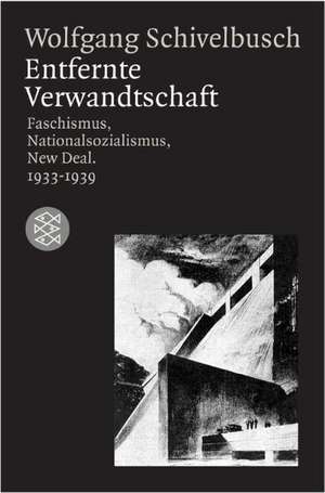 Entfernte Verwandtschaft de Wolfgang Schivelbusch