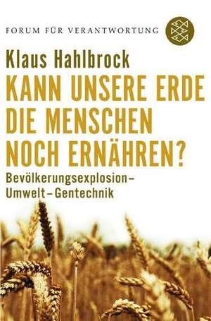 Kann unsere Erde die Menschen noch ernähren? de Klaus Hahlbrock