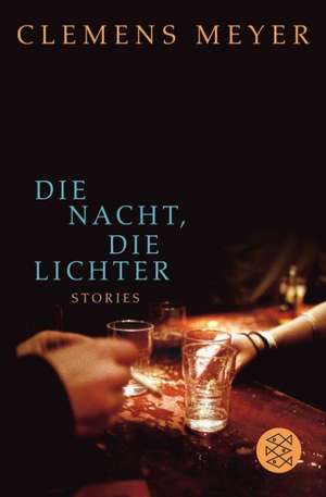 Die Nacht, die Lichter de Clemens Meyer