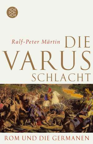 Die Varusschlacht de Ralf-Peter Märtin