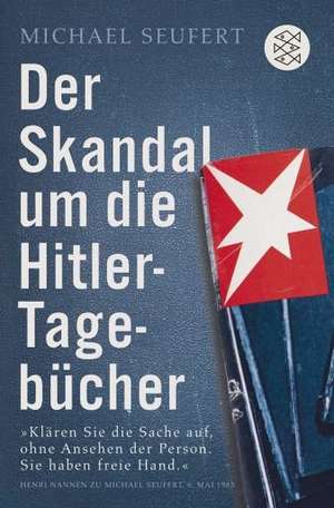 Der Skandal um die Hitler-Tagebücher de Michael Seufert