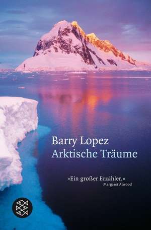 Arktische Träume de Barry Lopez