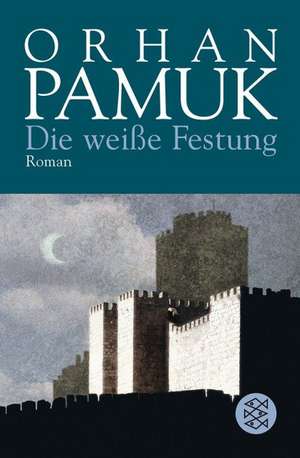 Die weiße Festung de Orhan Pamuk