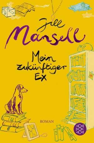 Mein zukünftiger Ex de Jill Mansell