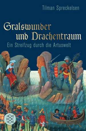 Gralswunder und Drachentraum de Tilman Spreckelsen