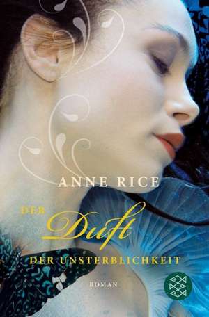 Der Duft der Unsterblichkeit de Anne Rice