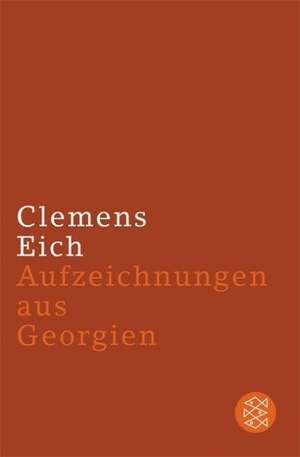 Aufzeichnungen aus Georgien de Clemens Eich