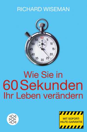 Wie Sie in 60 Sekunden Ihr Leben verändern de Richard Wiseman