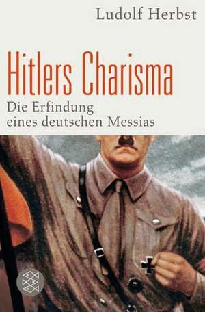 Hitlers Charisma de Ludolf Herbst