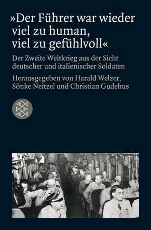 »Der Führer war wieder viel zu human, viel zu gefühlvoll« de Christian Gudehus