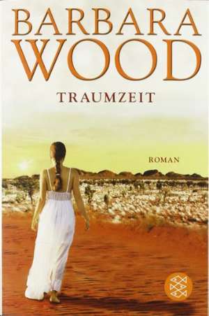 Traumzeit de Barbara Wood