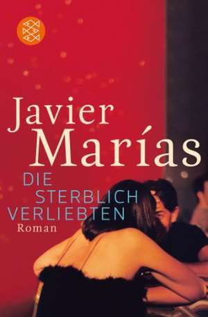 Die sterblich Verliebten de Javier Marías