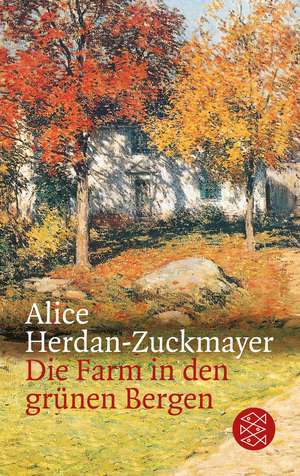 Die Farm in den grünen Bergen de Alice Herdan-Zuckmayer