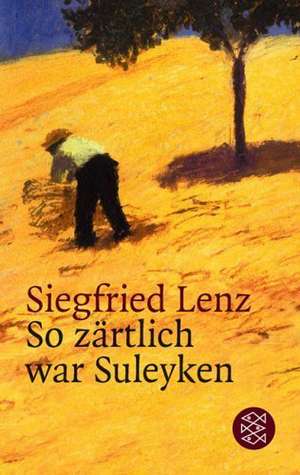 So zärtlich war Suleyken de Siegfried Lenz