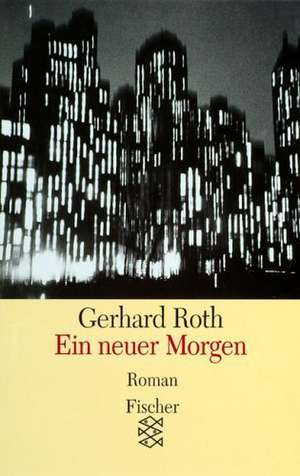 Ein neuer Morgen de Gerhard Roth