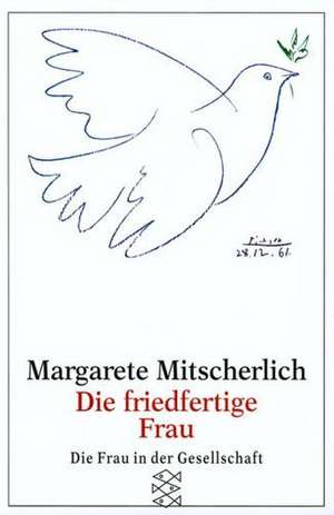 Die friedfertige Frau de Margarete Mitscherlich